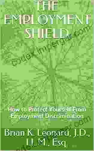 THE EMPLOYMENT SHIELD: How To Protect Yourself From Employment Discrimination