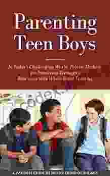 Parenting Teen Boys In Today S Challenging World: Proven Methods For Improving Teenagers Behaviour With Whole Brain Training (Parenting Teenagers)