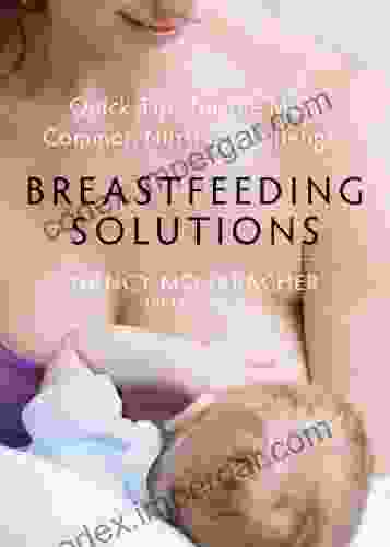 Breastfeeding Solutions: Quick Tips For The Most Common Nursing Challenges