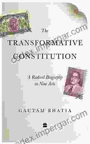 The Transformative Constitution: A Radical Biography In Nine Acts