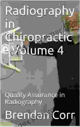 Radiography In Chiropractic Volume 4 Brendan Corr