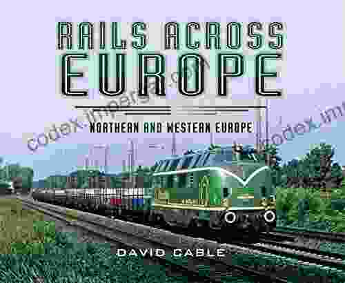 Rails Across Europe: Northern And Western Europe