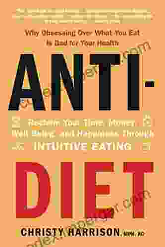 Anti Diet: Reclaim Your Time Money Well Being And Happiness Through Intuitive Eating