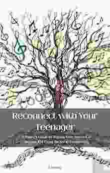 Reconnect With Your Teenager: A Parent S Guide To Helping Your Stressed Or Anxious Kid Through The Art Of Songwriting