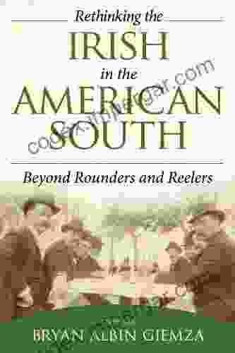 Rethinking The Irish In The American South: Beyond Rounders And Reelers