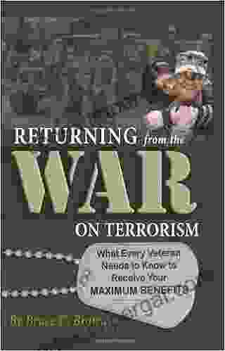 Returning From The War On Terrorism: What Every Iraq Afghanistan And Deployed Veteran Needs To Know To Receive Their Maximum Benefits