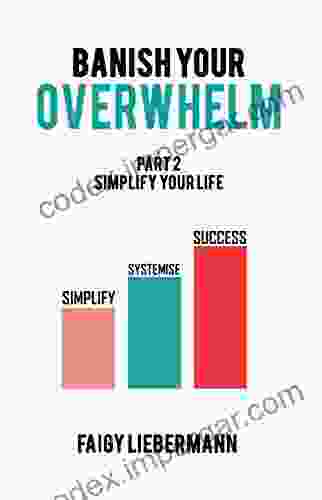 Banish Your Overwhelm Simplify Your Life: A Home Organising Guide For Women With ADHD