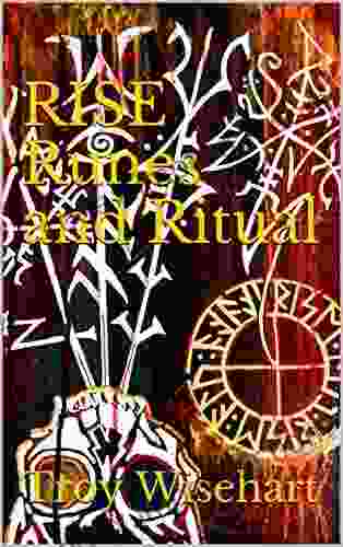 RISE: Runes And Ritual Troy Wisehart