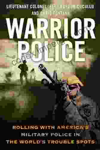 Warrior Police: Rolling With America S Military Police In The World S Trouble Spots