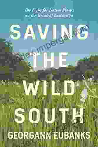 Saving The Wild South: The Fight For Native Plants On The Brink Of Extinction