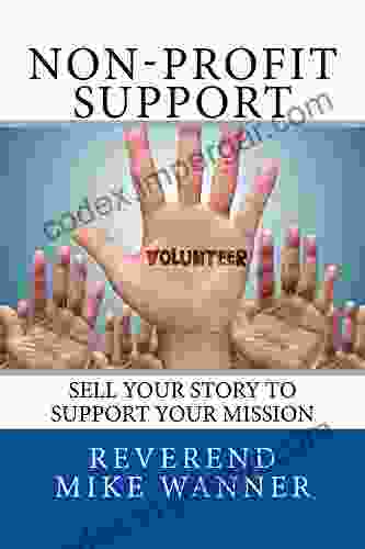 Non Profit Support: Sell Your Story To Support Your Mission