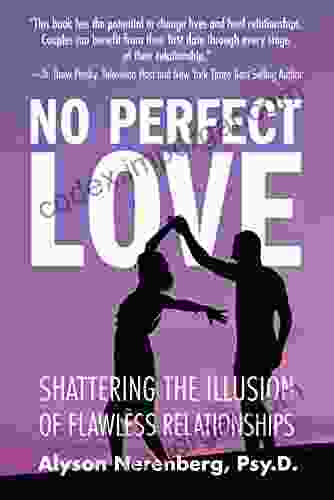 No Perfect Love: Shattering The Illusion Of Flawless Relationships