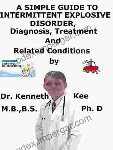 A Simple Guide To Intermittent Explosive Disorder Diagnosis Treatment And Related Conditions