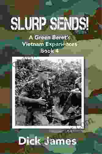 Slurp Sends : A Green Beret S Vietnam Experiences