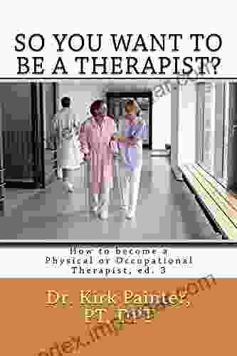 SO YOU WANT TO BE A THERAPIST? How To Become A Physical Or Occupational Therapist