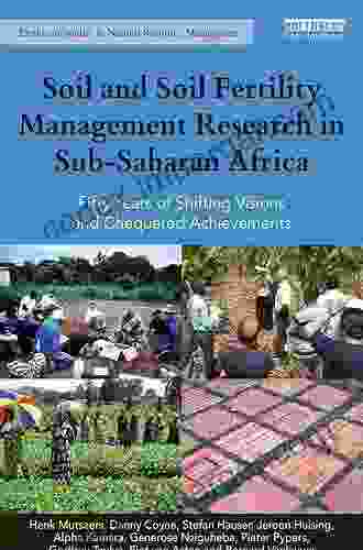 Soil And Soil Fertility Management Research In Sub Saharan Africa: Fifty Years Of Shifting Visions And Chequered Achievements (Earthscan Studies In Natural Resource Management)