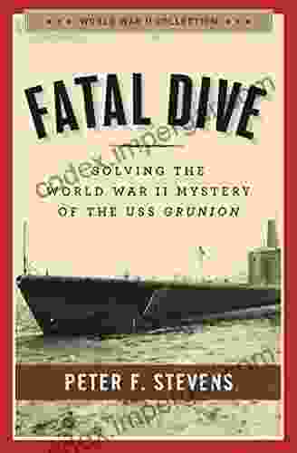 Fatal Dive: Solving The World War II Mystery Of The USS Grunion