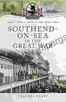 Southend On Sea In The Great War (Your Towns Cities In The Great War)