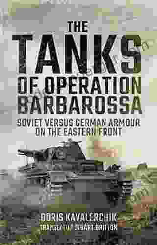 The Tanks Of Operation Barbarossa: Soviet Versus German Armour On The Eastern Front