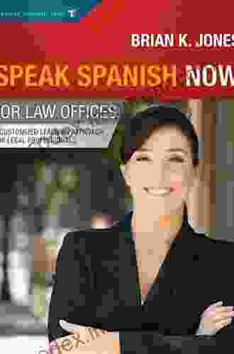 Speak Spanish Now For Law Offices: A Customized Learning Approach For Legal Professionals