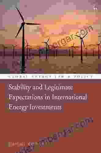 Stability And Legitimate Expectations In International Energy Investments (Global Energy Law And Policy)