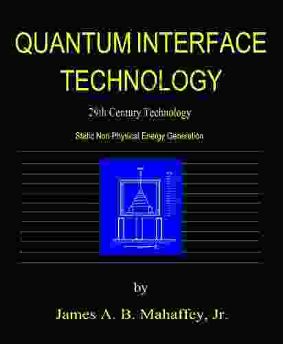 Quantum Interface Technology: 29th Century Technology: Static Non Physical Energy Generation