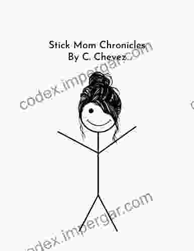 Stick Mom Chronicles C Chevez