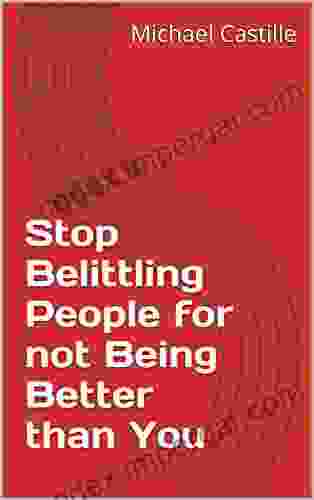 Stop Belittling People For Not Being Better Than You