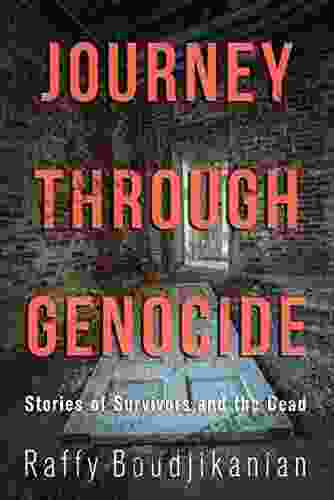 Journey Through Genocide: Stories Of Survivors And The Dead