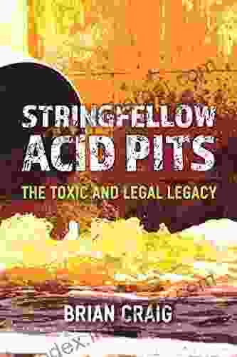 Stringfellow Acid Pits: The Toxic And Legal Legacy