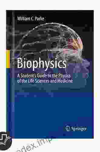 Biophysics: A Student S Guide To The Physics Of The Life Sciences And Medicine