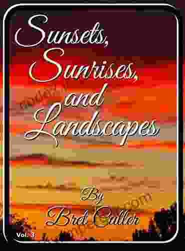 Sunsets Sunrises And Landscapes: Vol 3