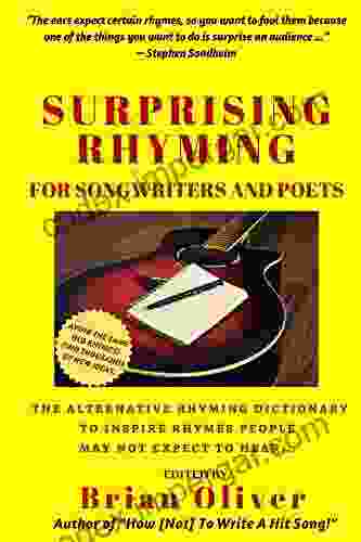 Surprising Rhyming: An Alternative Rhyming Dictionary To Inspire Rhymes People May Not Expect To Hear