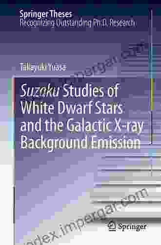 Suzaku Studies Of White Dwarf Stars And The Galactic X Ray Background Emission (Springer Theses)