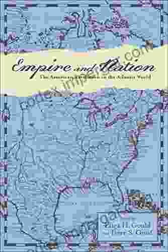 Empire And Nation: The American Revolution In The Atlantic World (Anglo America In The Transatlantic World)