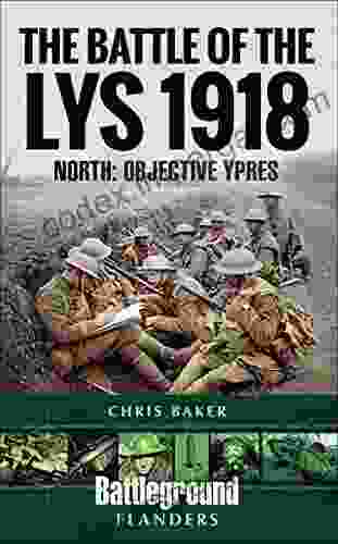 The Battle Of The Lys 1918: South: Objective Ypres (Battleground Books: Pre WWI)