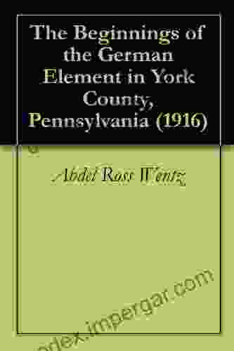 The Beginnings Of The German Element In York County Pennsylvania (1916)