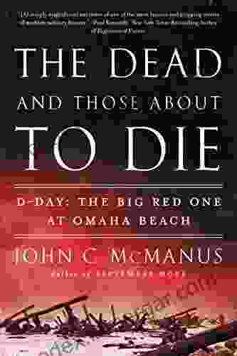 The Dead And Those About To Die: D Day: The Big Red One At Omaha Beach