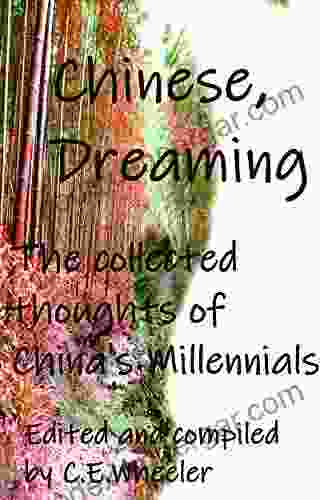 Chinese Dreaming: The Collected Thoughts Of China S Millennials