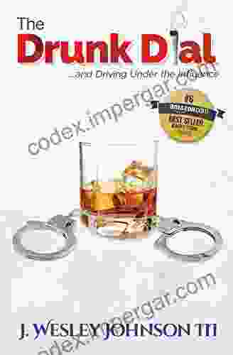 The Drunk Dial: And Driving Under The Influence