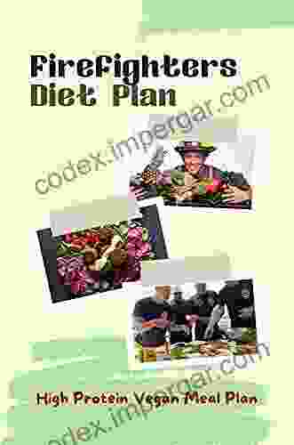 Firefighters Diet Plan: High Protein Vegan Meal Plan: Easy Diet For Firefighters