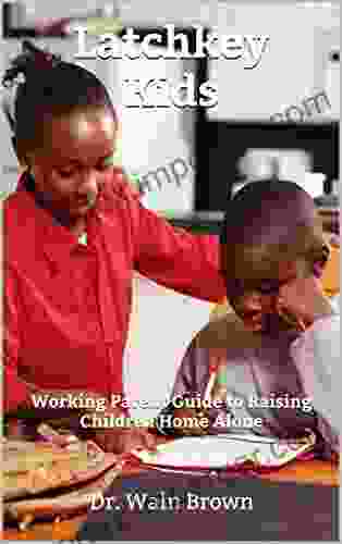 Latchkey Kids: Working Parent Guide To Raising Children Home Alone (Family Matters 3)