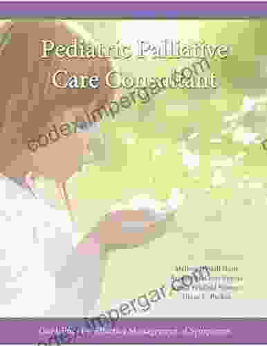 Pediatric Palliative Care Consultant: Guidelines For Effective Management Of Symptoms