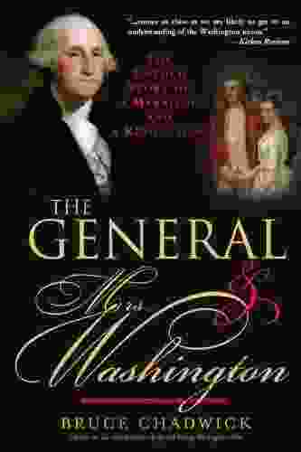 The General And Mrs Washington: The True Story Of How The First President S Marriage Changed US History