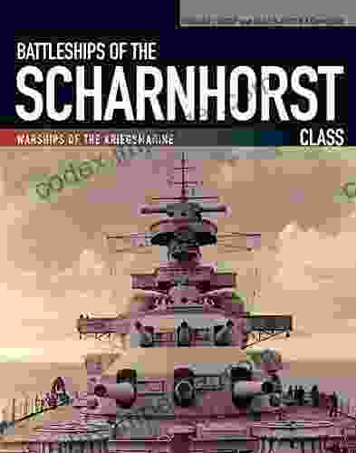 Battleships Of The Scharnhorst Class: The Scharnhorst And Gneisenau: The Backbone Of The German Surface Forces At The Outbreak Of War