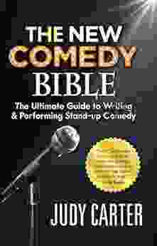 The NEW Comedy Bible: The Ultimate Guide To Writing And Performing Stand Up Comedy