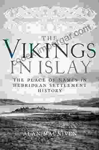 The Vikings In Islay: The Place Of Names In Hebridean Settlement History