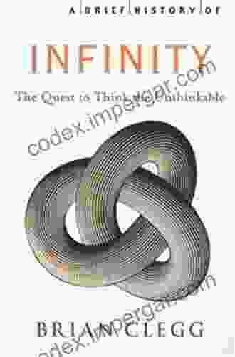 A Brief History Of Infinity: The Quest To Think The Unthinkable (Brief Histories)