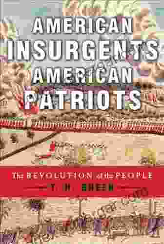 American Insurgents American Patriots: The Revolution Of The People