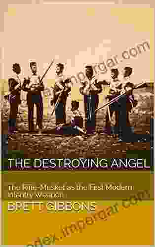 The Destroying Angel: The Rifle Musket As The First Modern Infantry Weapon